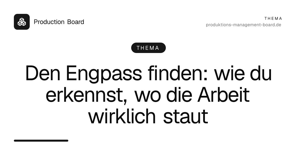 Den Engpass finden: wie du erkennst, wo die Arbeit wirklich staut