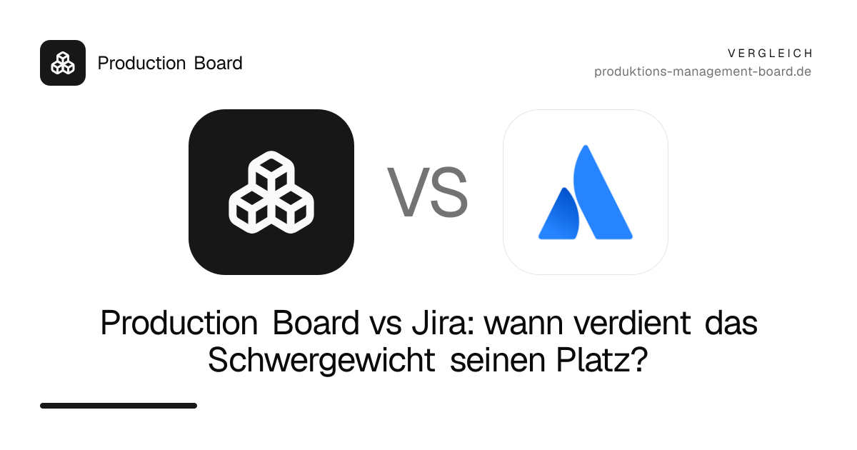Production Board vs Jira: wann verdient das Schwergewicht seinen Platz?
