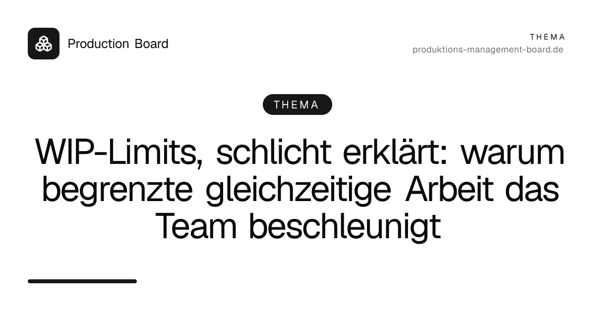 WIP-Limits, schlicht erklärt: warum begrenzte gleichzeitige Arbeit das Team beschleunigt